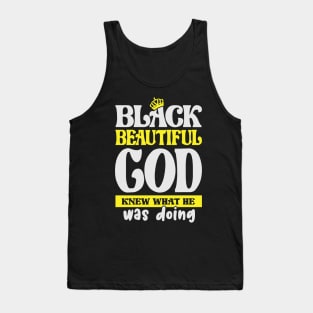 Black and Beautiful, God Knew What He was doing, Black History Month, Black Lives Matter, African American History Tank Top